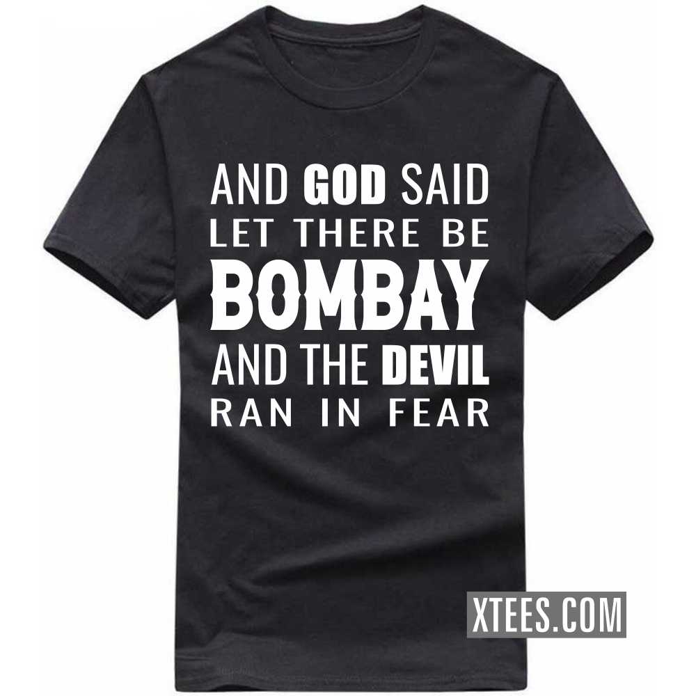 And God Said Let There Be BOMBAY And The Devil Ran In Fear India City T-shirt image