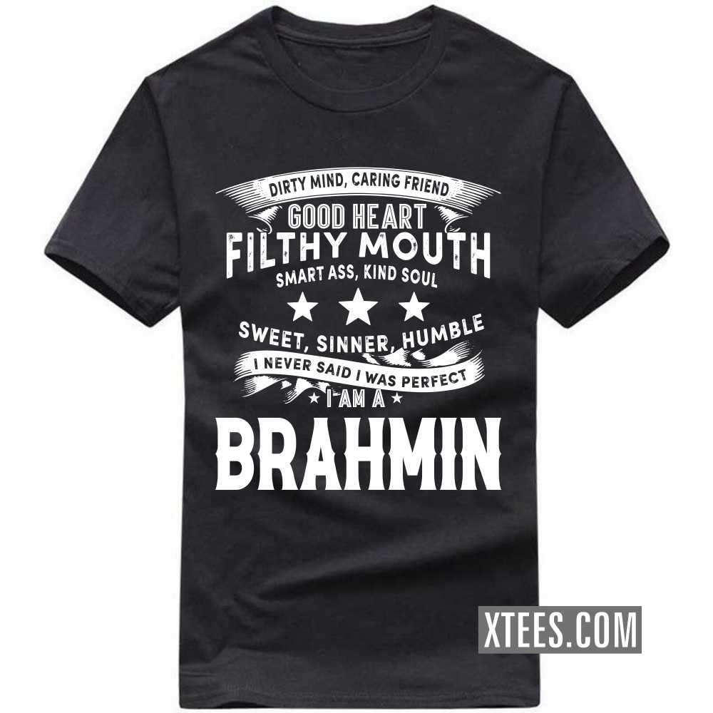 I Never Said I Was Perfect I Am A BRAHMIN Caste Name T-shirt image