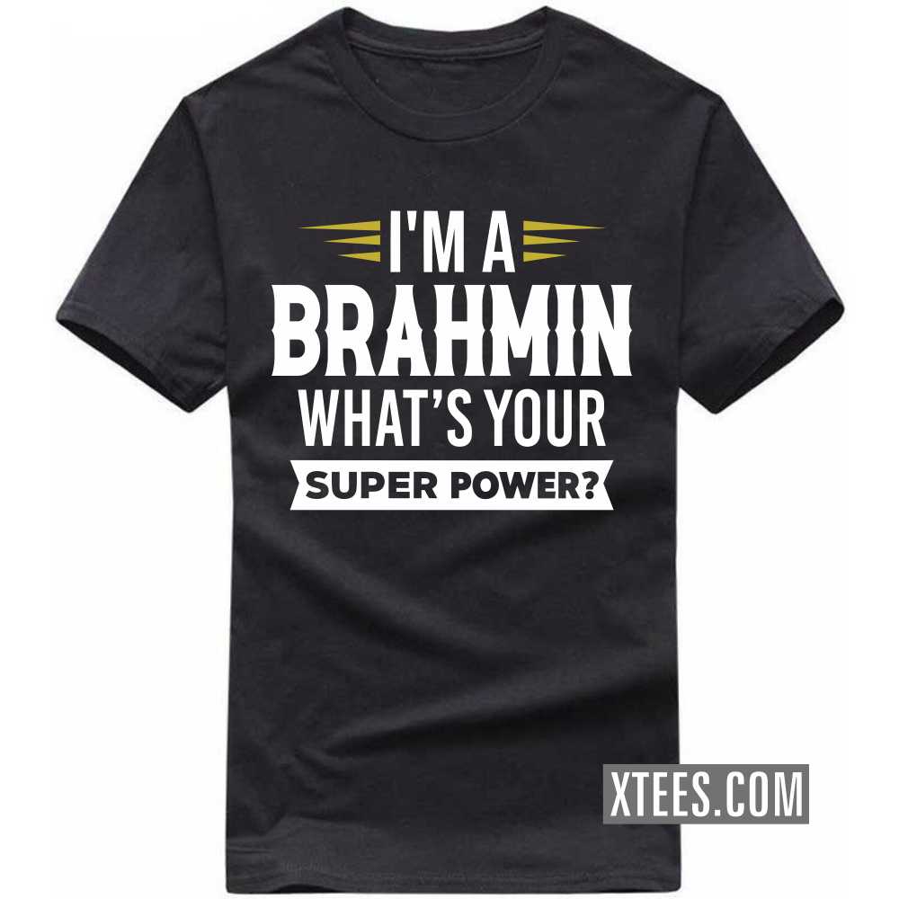 I'm A BRAHMIN What's Your Super Power? Caste Name T-shirt image
