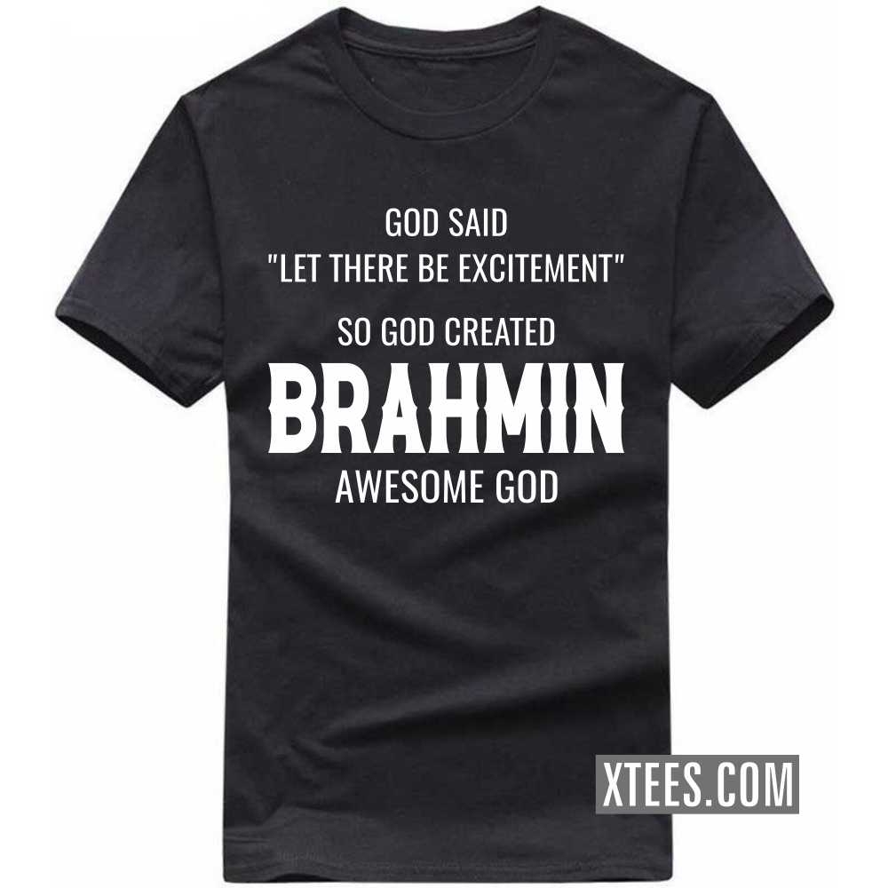 God Said Let There Be Excitement So God Created BRAHMINs Awesome God Caste Name T-shirt image