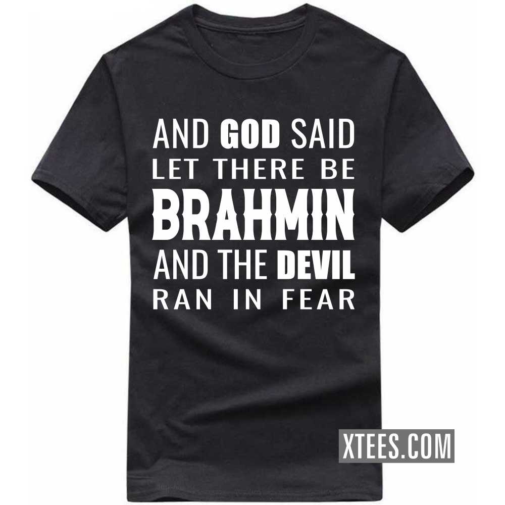 And God Said Let There Be BRAHMINs And The Devil Ran In Fear Caste Name T-shirt image