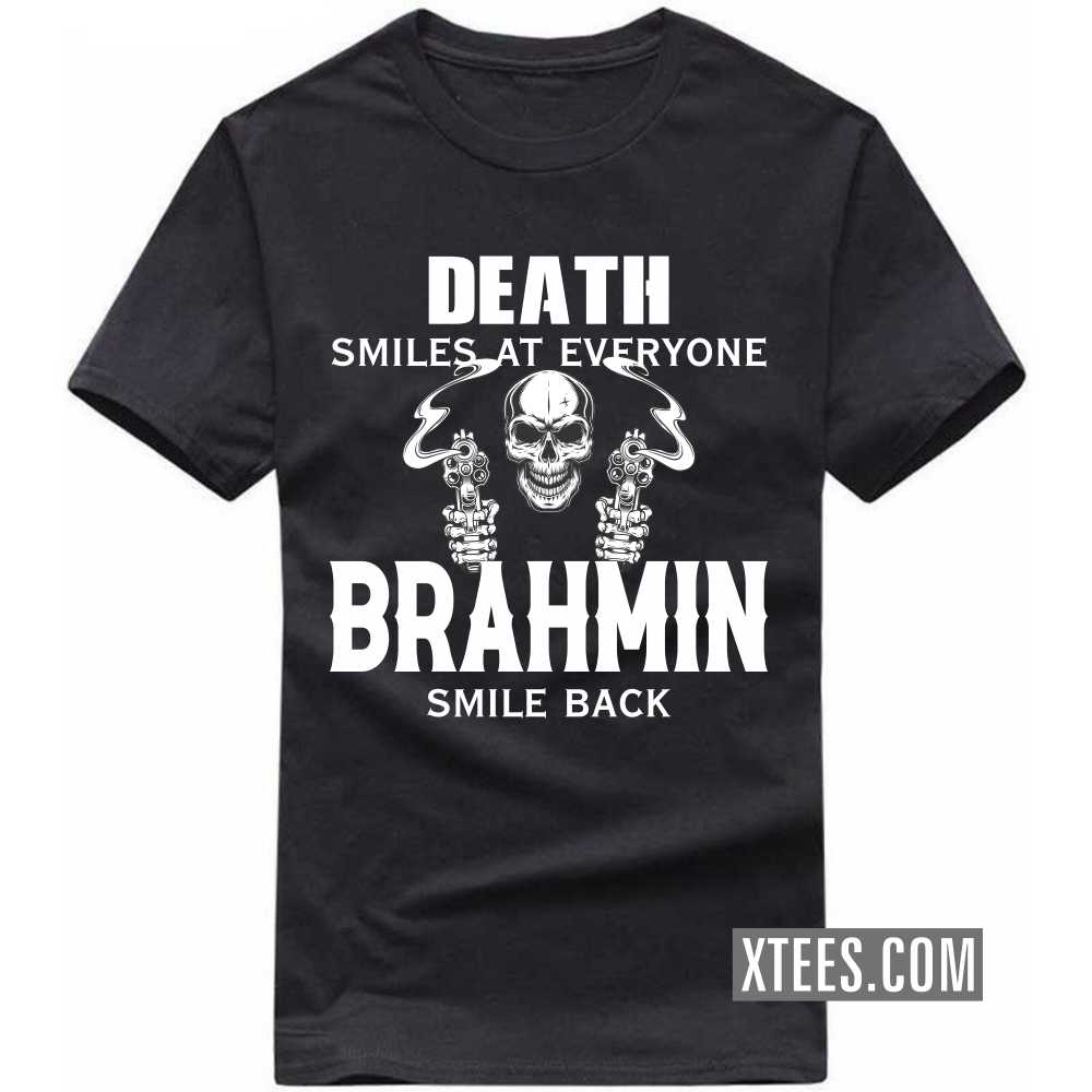 Death Smiles At Everyone BRAHMINs Smile Back Caste Name T-shirt image