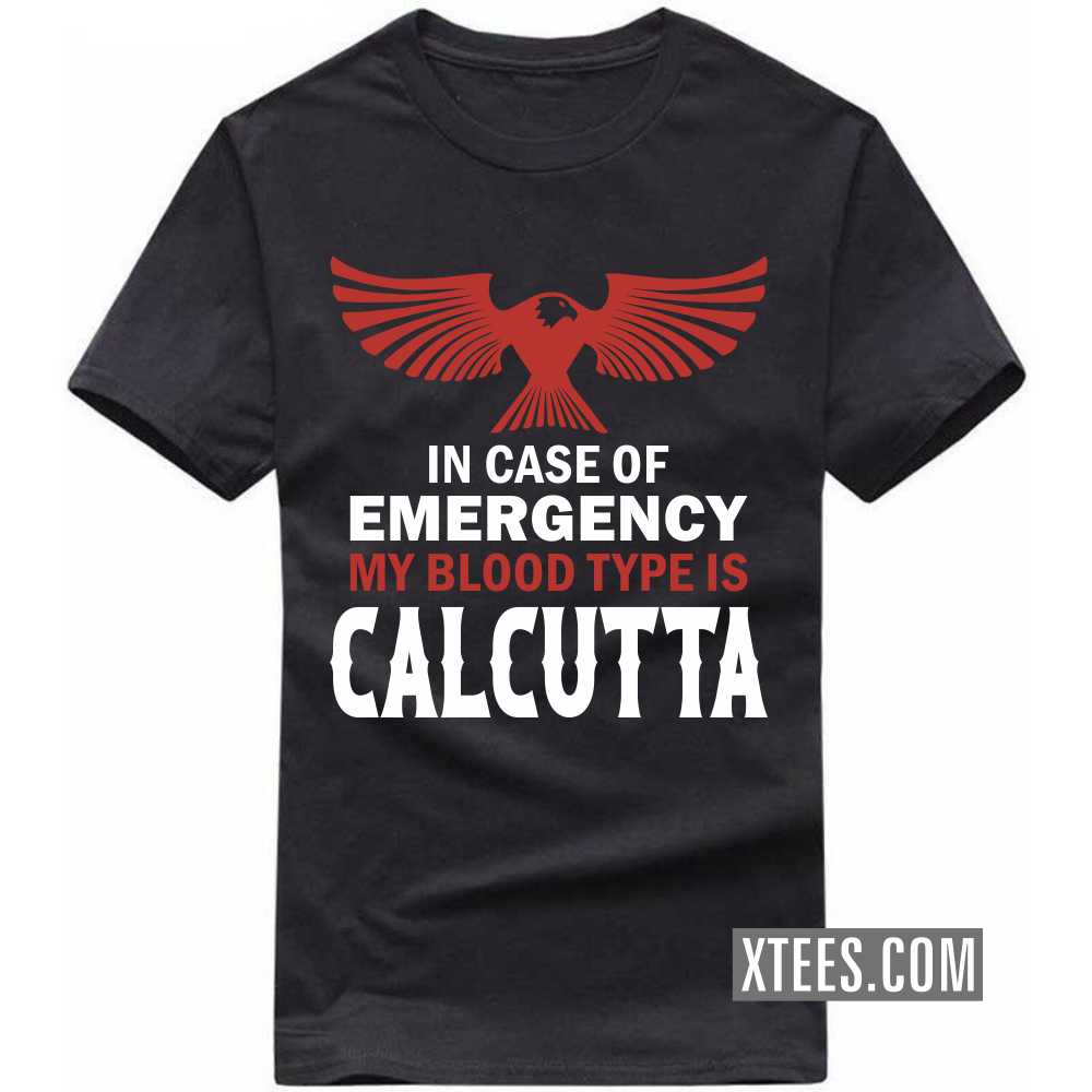 In Case Of Emergency My Blood Type Is CALCUTTA India City T-shirt image