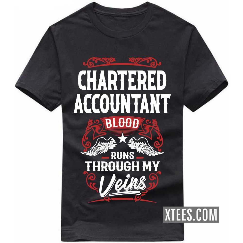 CHARTERED ACCOUNTANT Blood Runs Through My Veins Profession T-shirt image