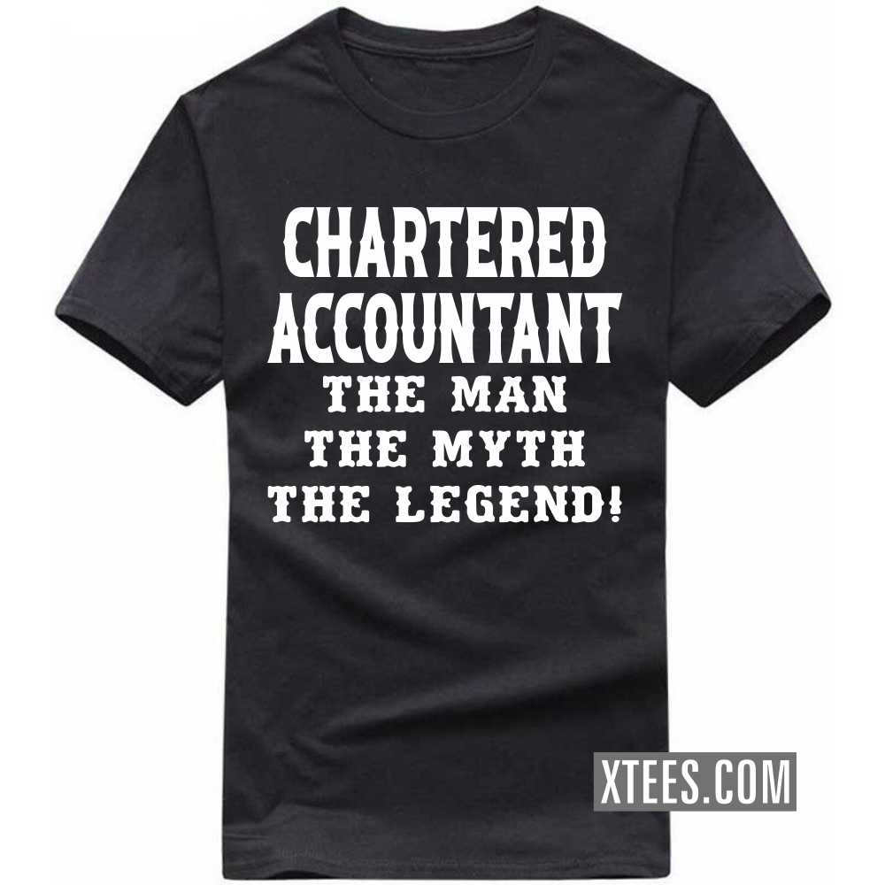 CHARTERED ACCOUNTANT The Man The Myth The Legend Profession T-shirt image