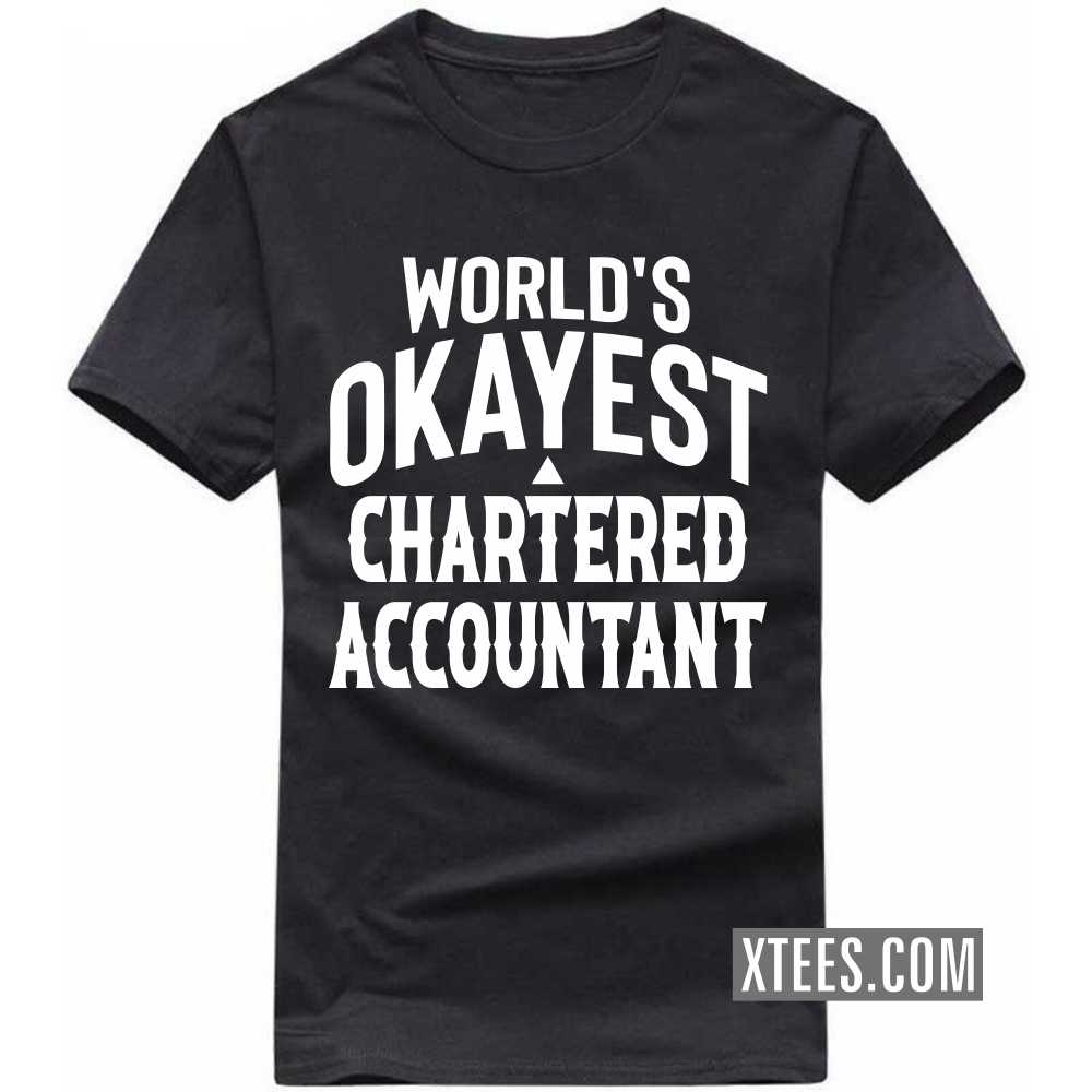 World's Okayest CHARTERED ACCOUNTANT Profession T-shirt image