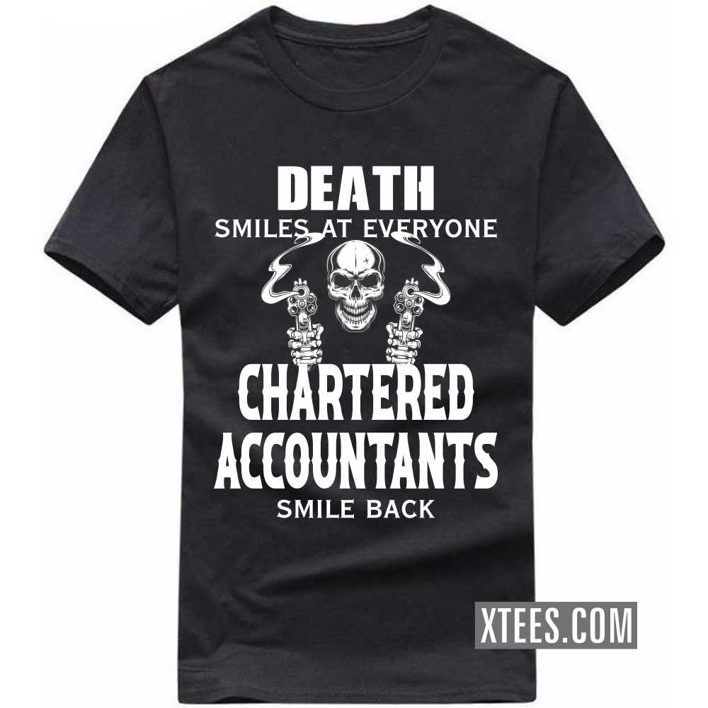 Death Smiles At Everyone CHARTERED ACCOUNTANTs Smile Back Profession T-shirt image