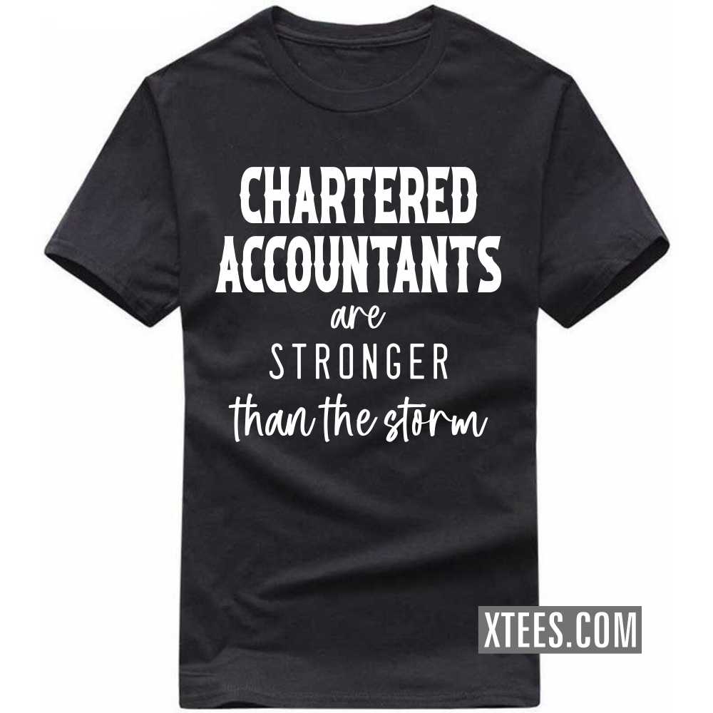 CHARTERED ACCOUNTANTs Are Stronger Than The Storm Profession T-shirt image