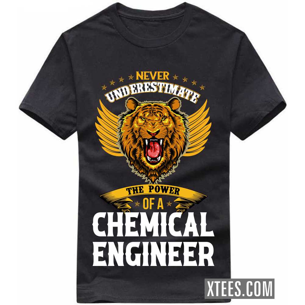 Never Underestimate The Power Of A CHEMICAL ENGINEER Profession T-shirt image