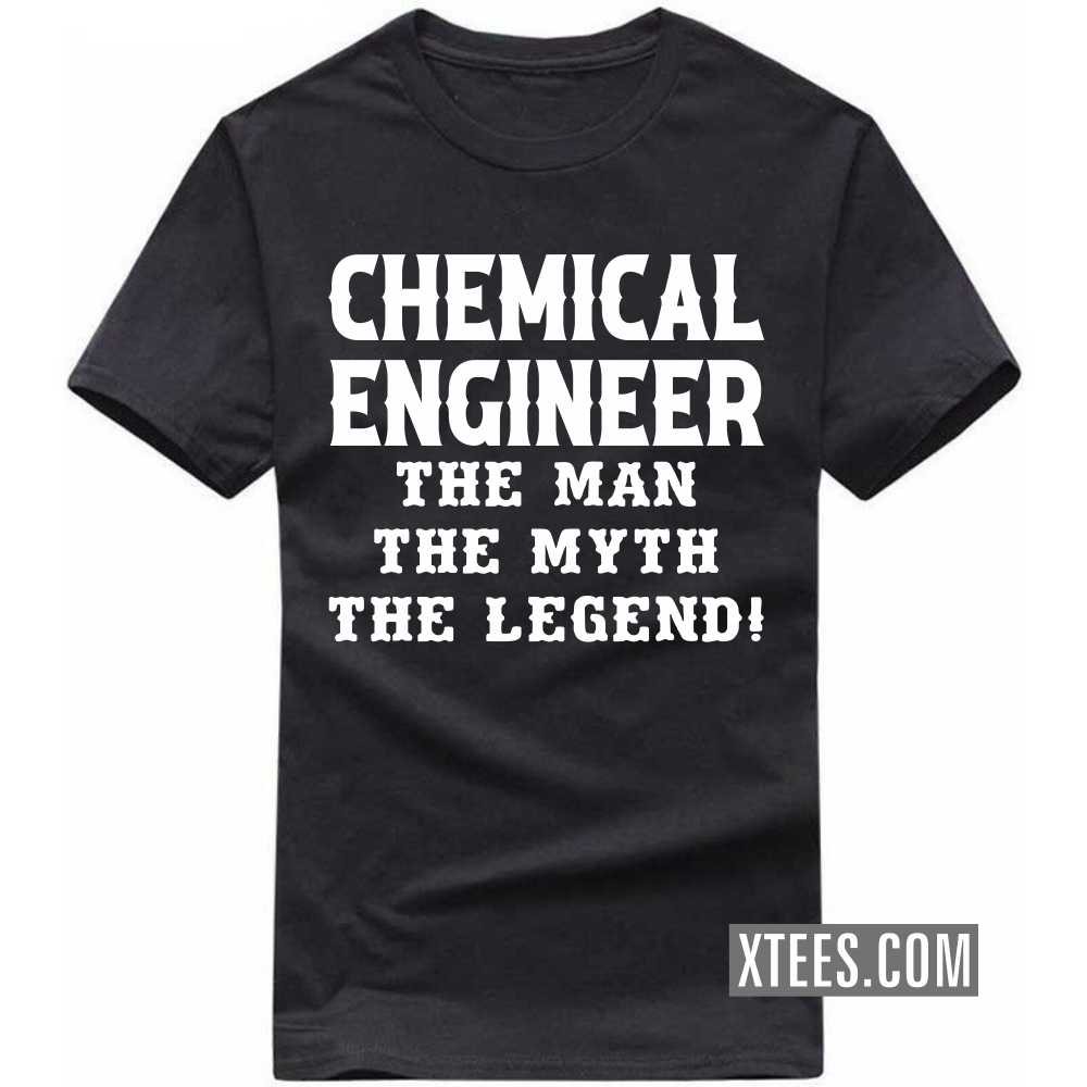CHEMICAL ENGINEER The Man The Myth The Legend Profession T-shirt image