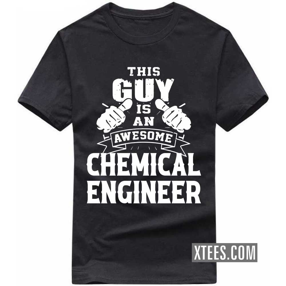 This Guy Is An Awesome CHEMICAL ENGINEER Profession T-shirt image