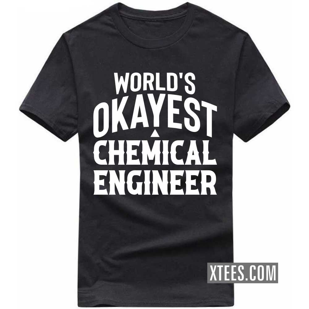 World's Okayest CHEMICAL ENGINEER Profession T-shirt image