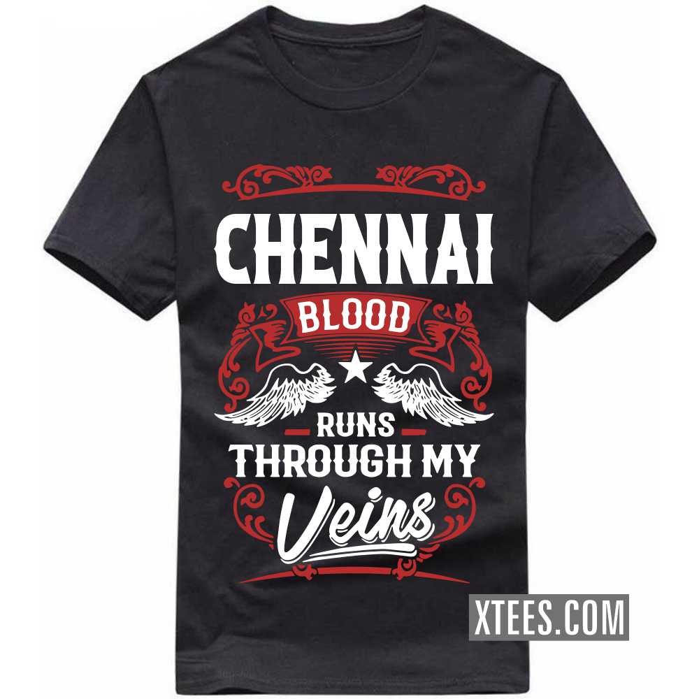 CHENNAI Blood Runs Through My Veins India City T-shirt image