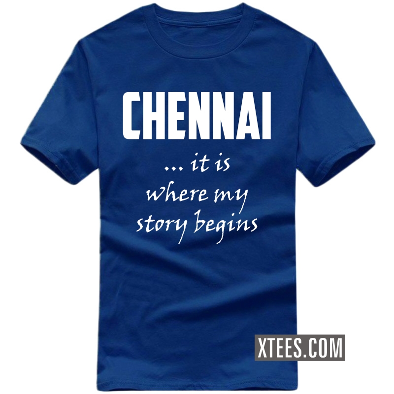 Chennai It Is Where My Story Begins T Shirt image