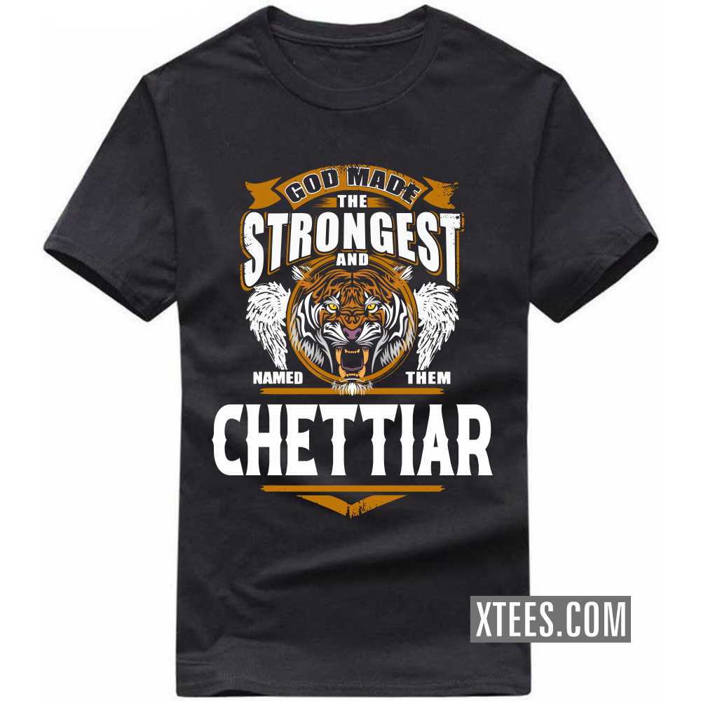 God Made The Strongest And Named Them Chettiar Caste Name T-shirt image