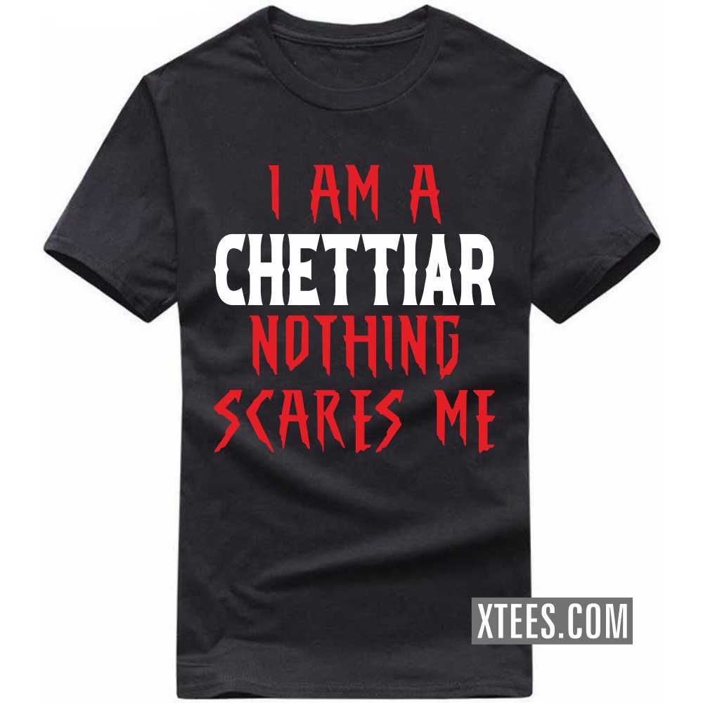 I Am A Chettiar Nothing Scares Me Caste Name T-shirt image