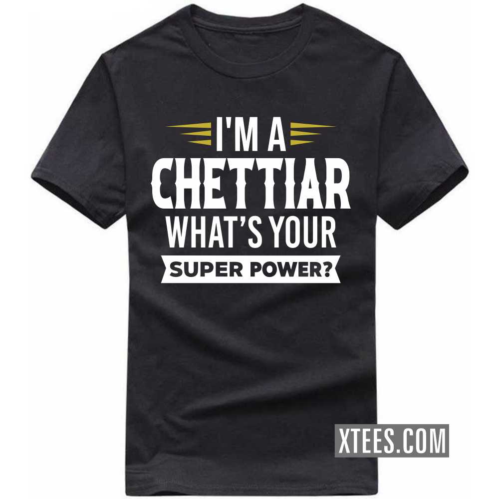 I'm A Chettiar What's Your Super Power? Caste Name T-shirt image