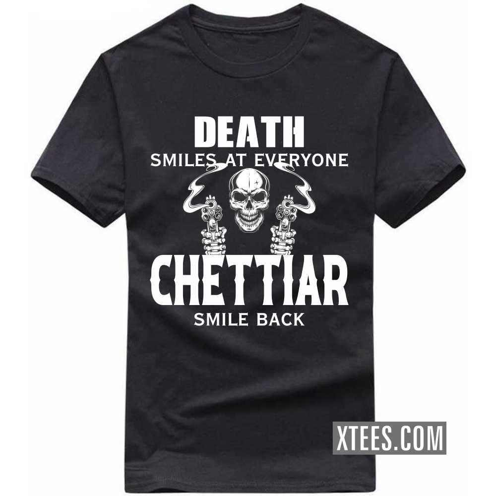 Death Smiles At Everyone Chettiars Smile Back Caste Name T-shirt image