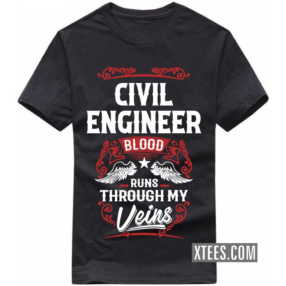 CIVIL ENGINEER Blood Runs Through My Veins Profession T-shirt image