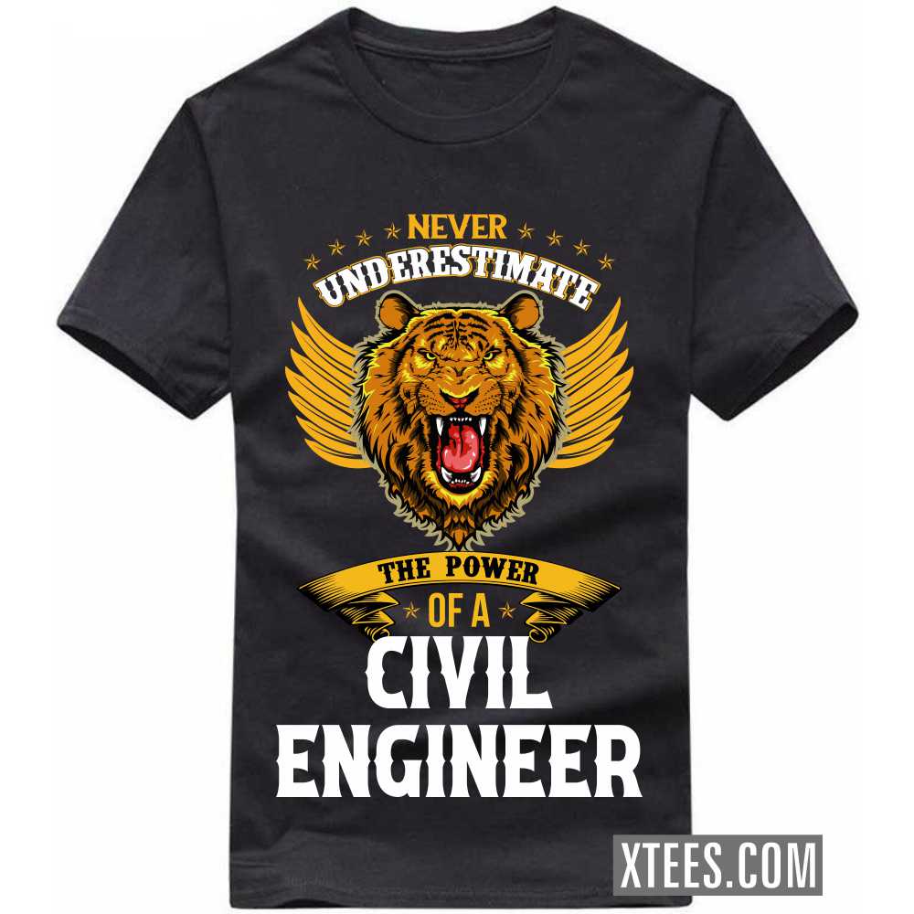 Never Underestimate The Power Of A CIVIL ENGINEER Profession T-shirt image