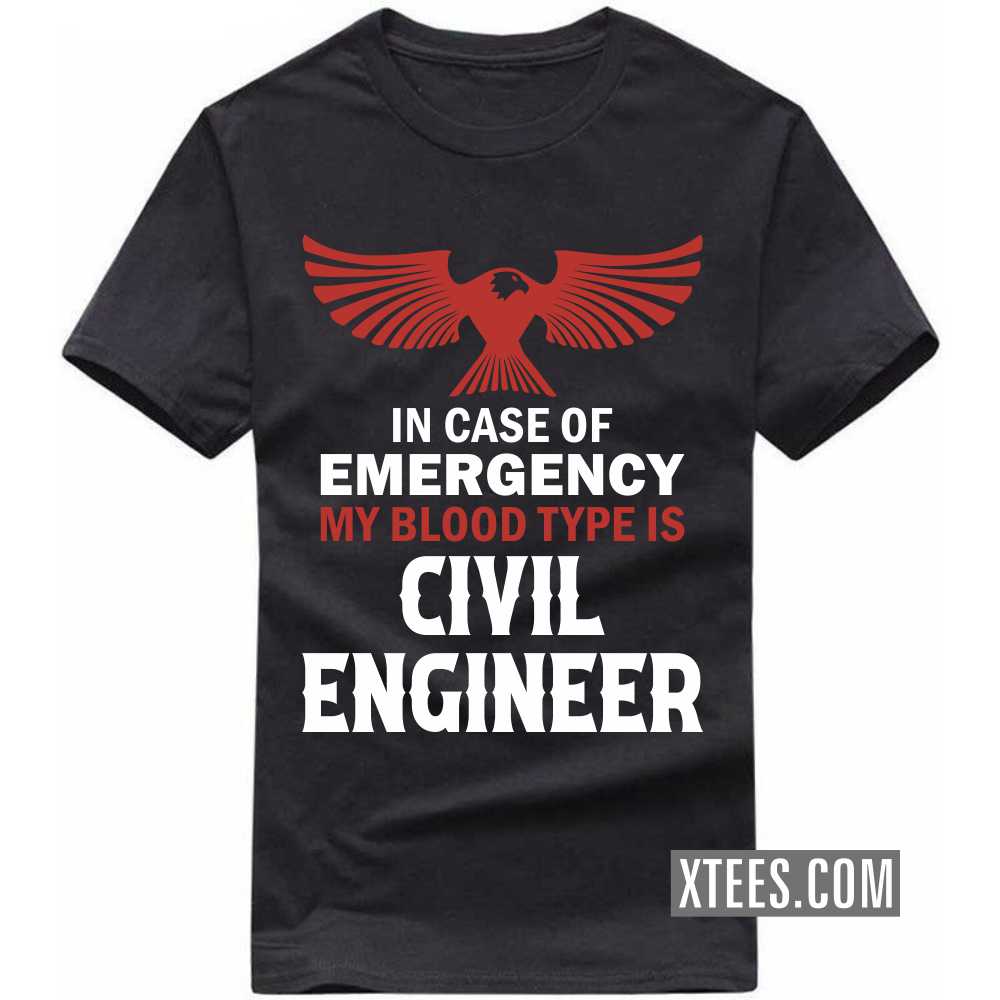 In Case Of Emergency My Blood Type Is CIVIL ENGINEER Profession T-shirt image