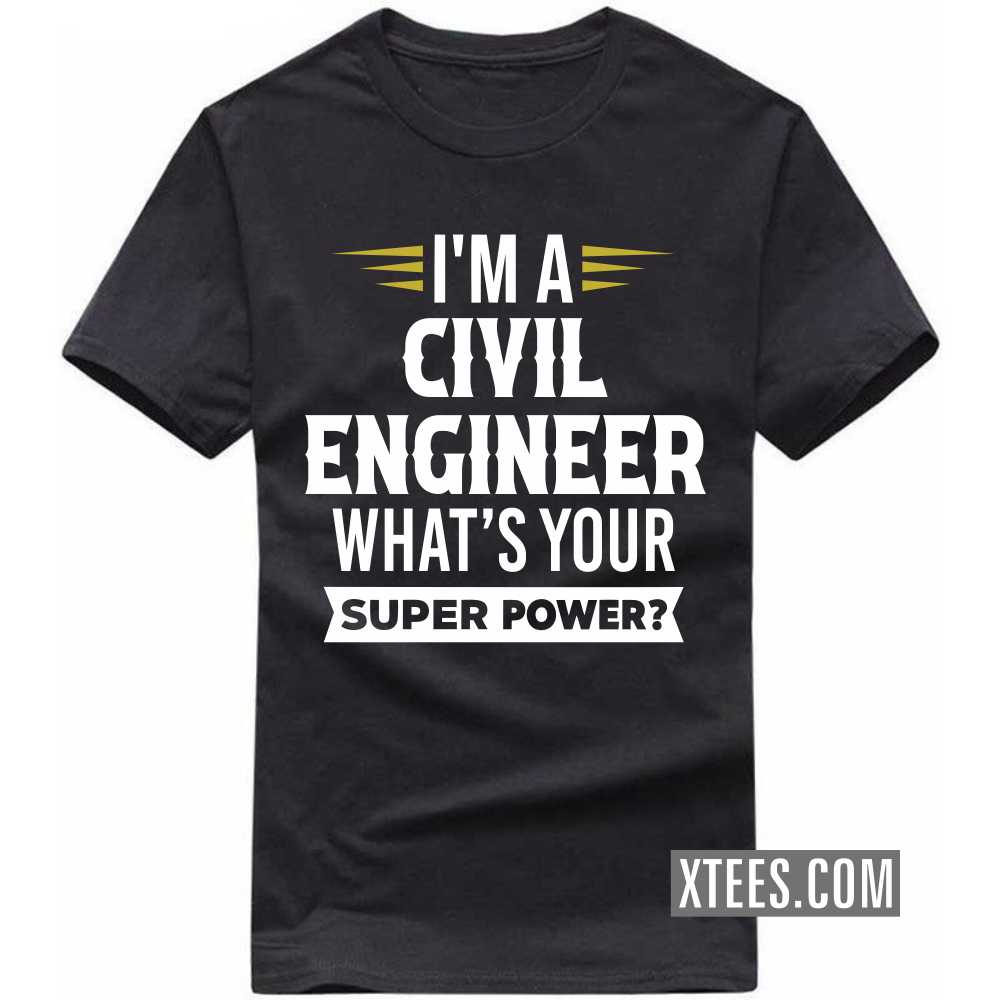 I'm A CIVIL ENGINEER What's Your Superpower Profession T-shirt image
