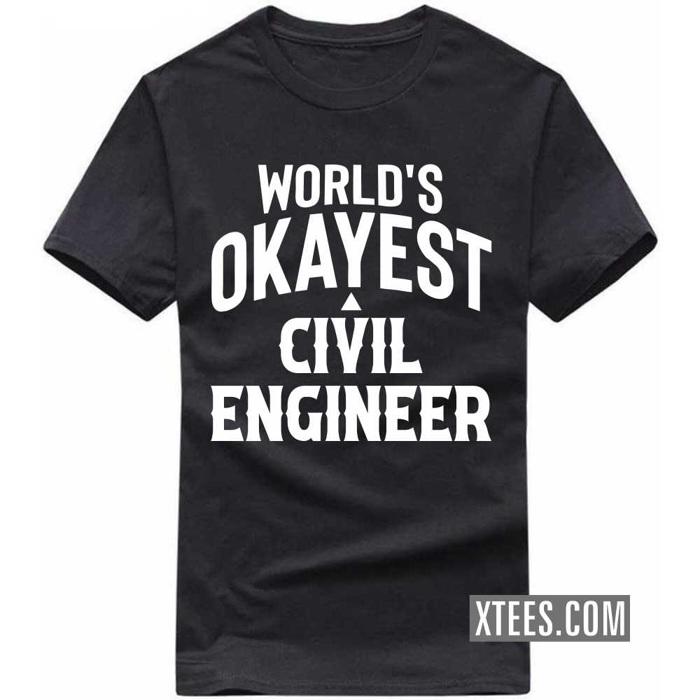 World's Okayest CIVIL ENGINEER Profession T-shirt image