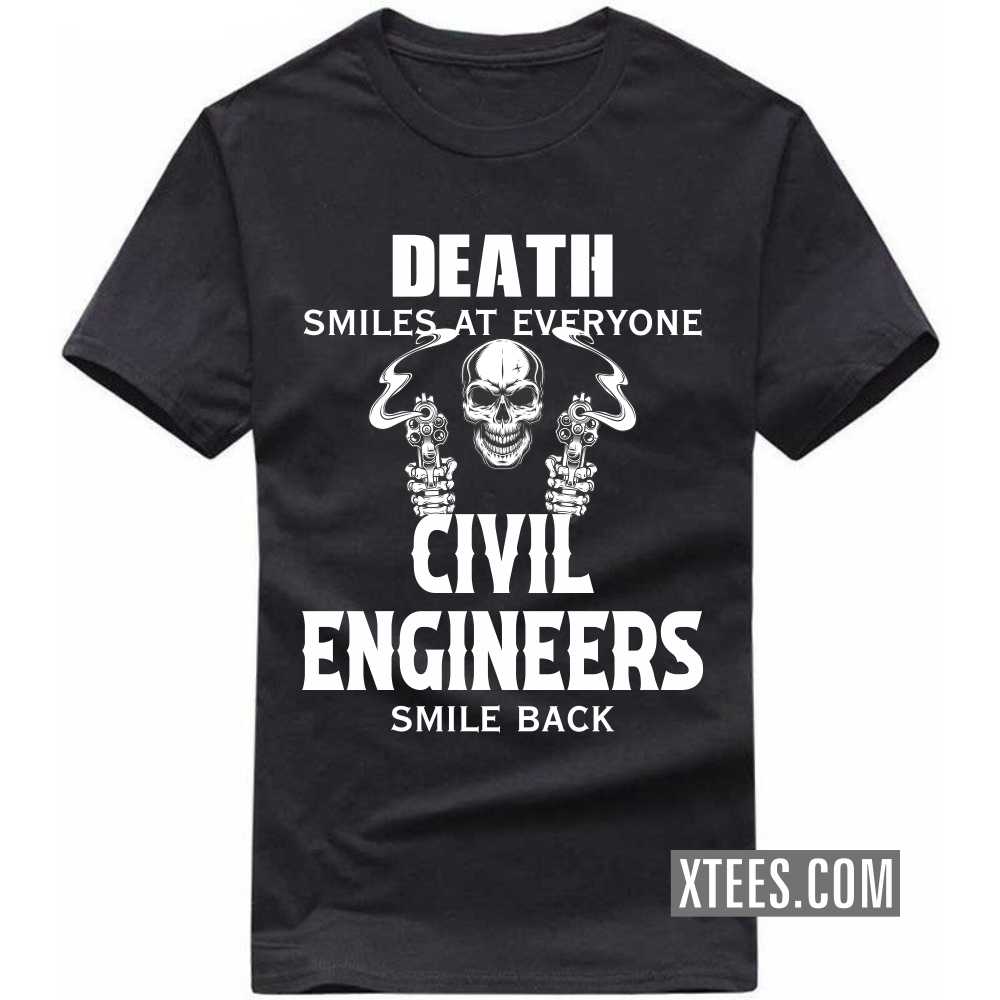 Death Smiles At Everyone CIVIL ENGINEERs Smile Back Profession T-shirt image