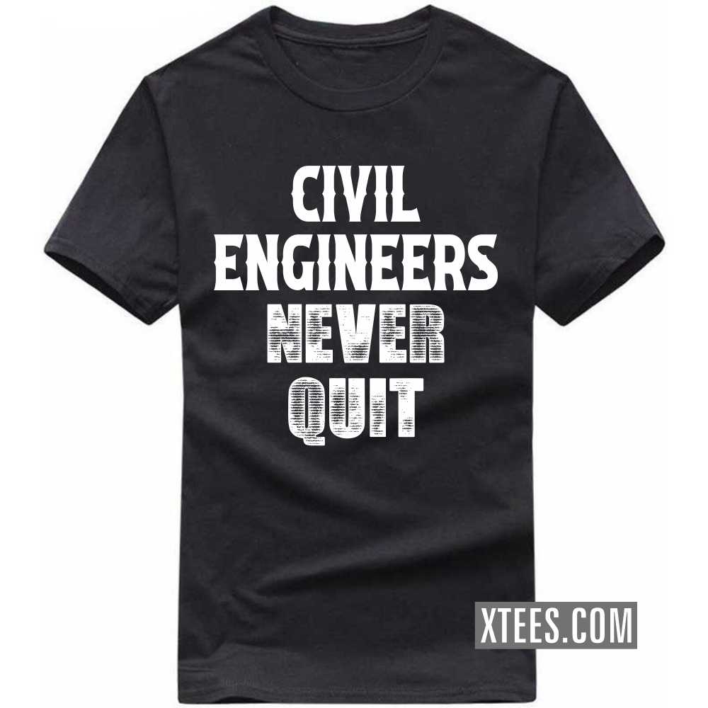 CIVIL ENGINEERs Never Quit Profession T-shirt image