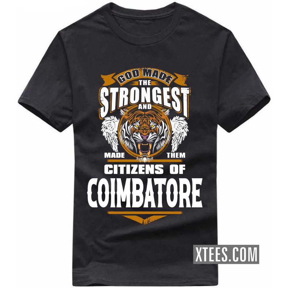 God Made The Strongest And Made Them Citizens Of COIMBATORE India City T-shirt image