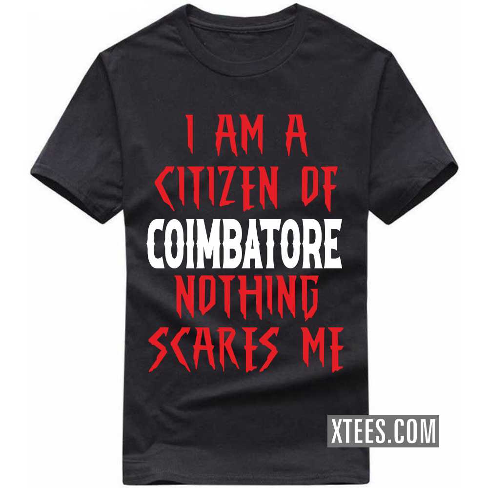 I Am A Citizen Of COIMBATORE Nothing Scares Me India City T-shirt image
