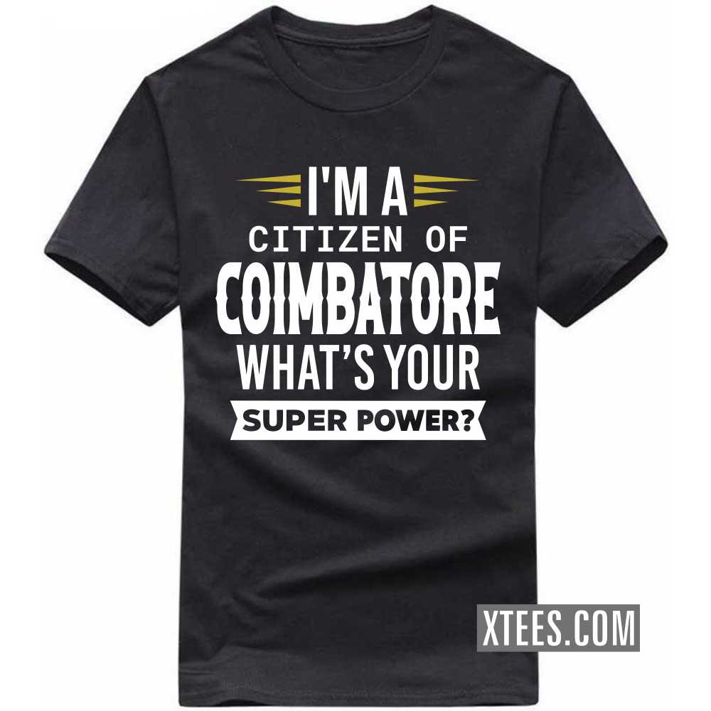 I'm A Citizen Of COIMBATORE What's Your Super Power? India City T-shirt image