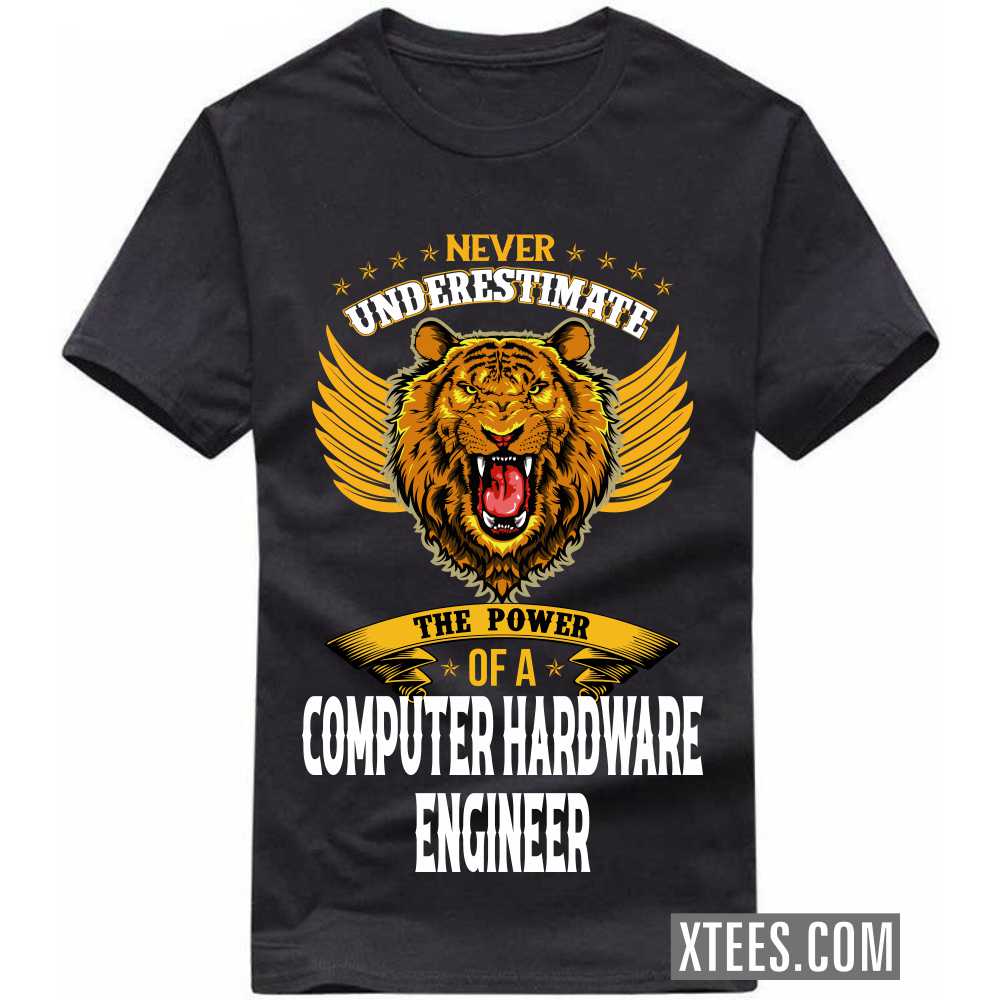 Never Underestimate The Power Of A COMPUTER HARDWARE ENGINEER Profession T-shirt image