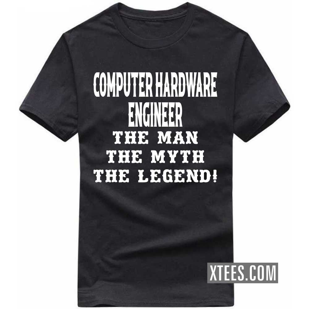 COMPUTER HARDWARE ENGINEER The Man The Myth The Legend Profession T-shirt image