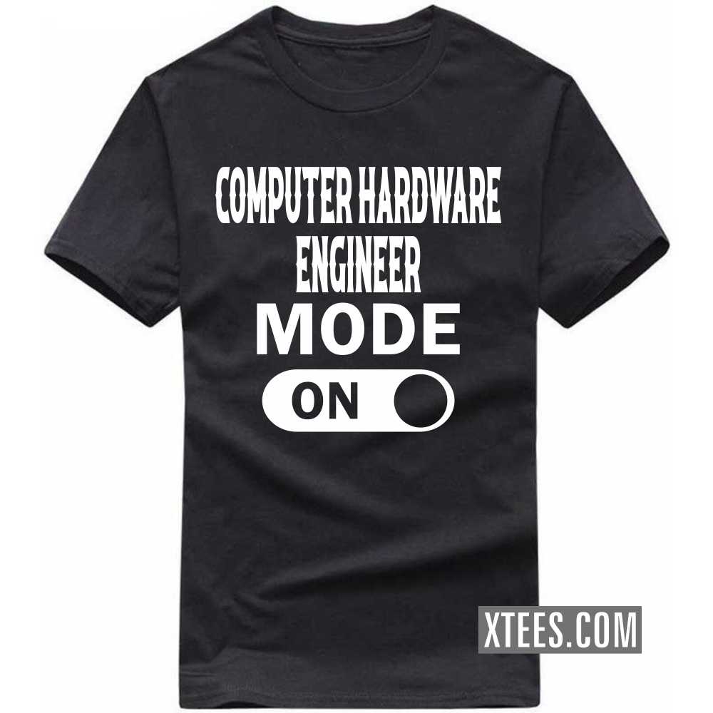 COMPUTER HARDWARE ENGINEER Mode On Profession T-shirt image