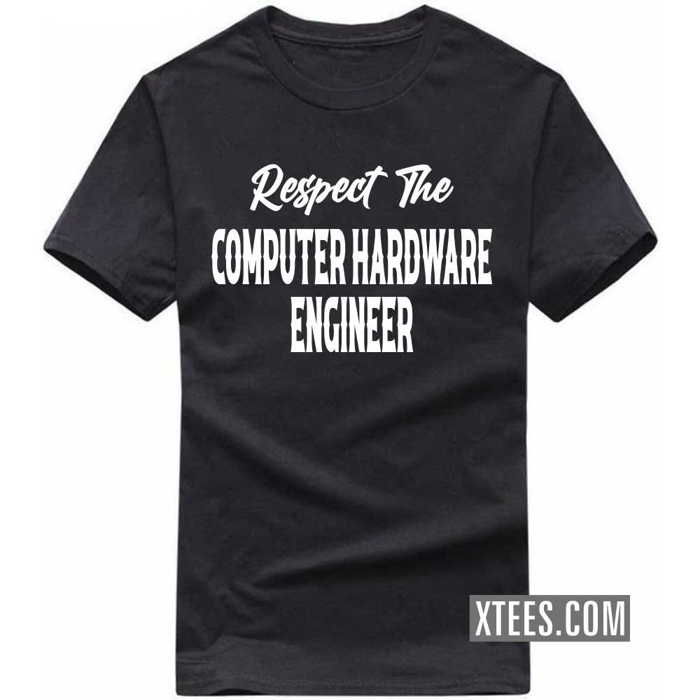Respect The COMPUTER HARDWARE ENGINEER Profession T-shirt image