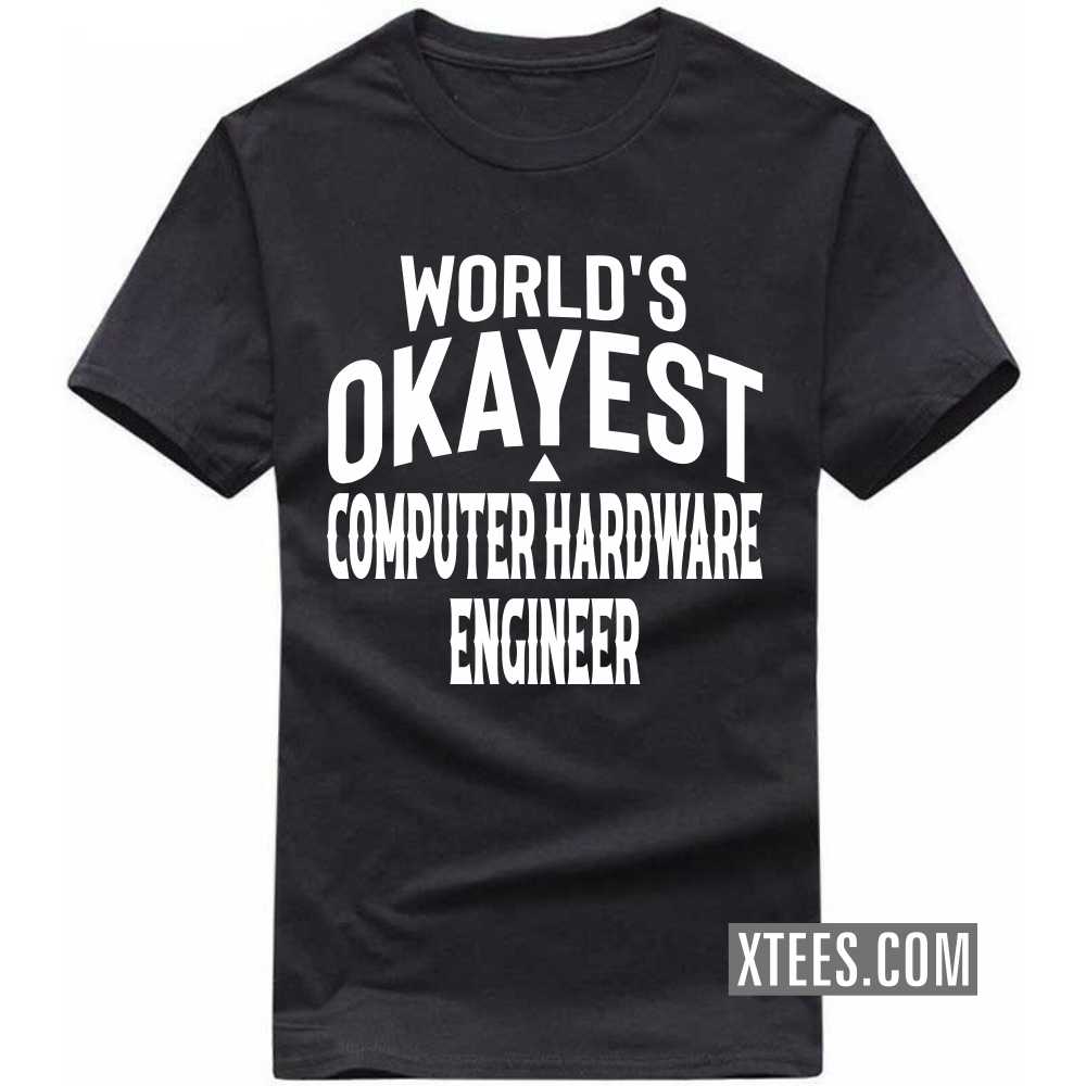 World's Okayest COMPUTER HARDWARE ENGINEER Profession T-shirt image
