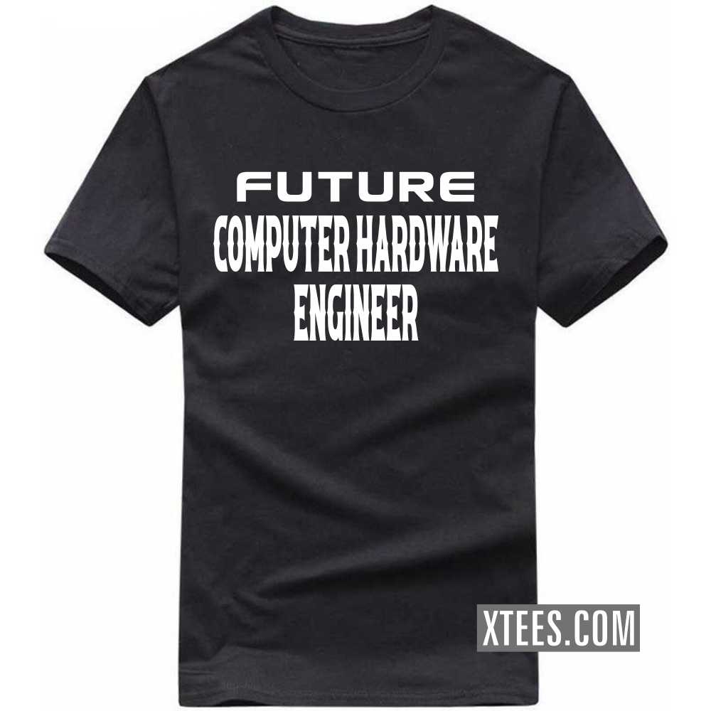 Future COMPUTER HARDWARE ENGINEER Profession T-shirt image
