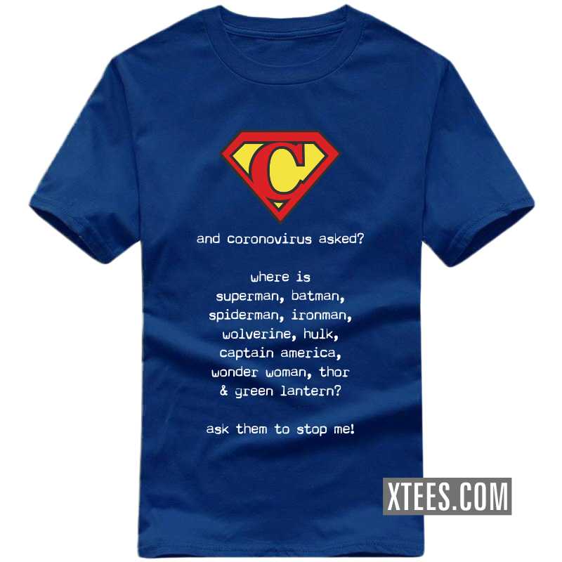 Corona Virus Asked Where Is Superman, Batman, Spiderman, Ironman? Ask Them To Stop Me T-shirt image
