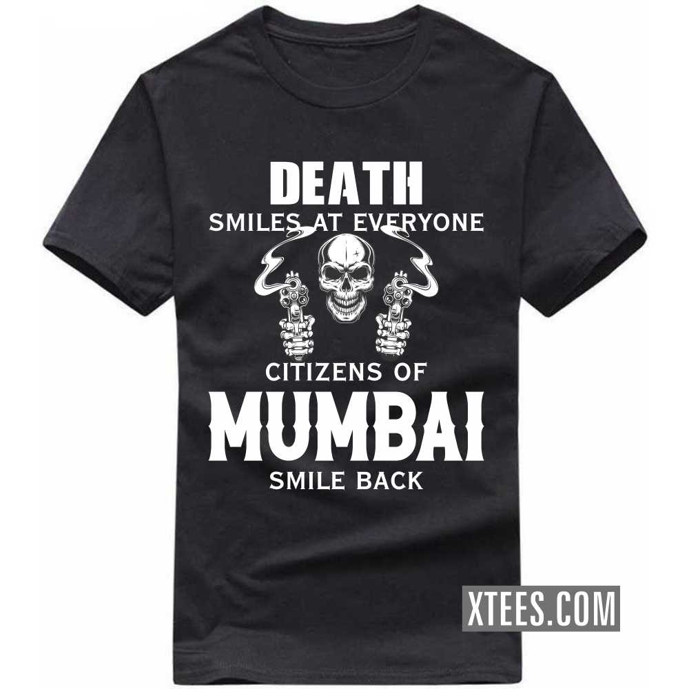 Death Smiles At Everyone Citizens Of Mumbai Smile Back India City T-shirt image