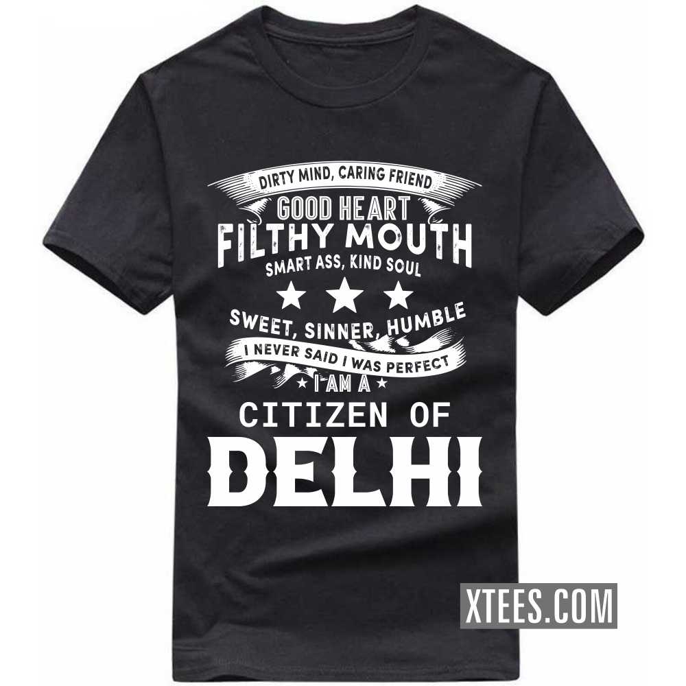 I Never Said I Was Perfect I Am A Citizen Of DELHI India City T-shirt image