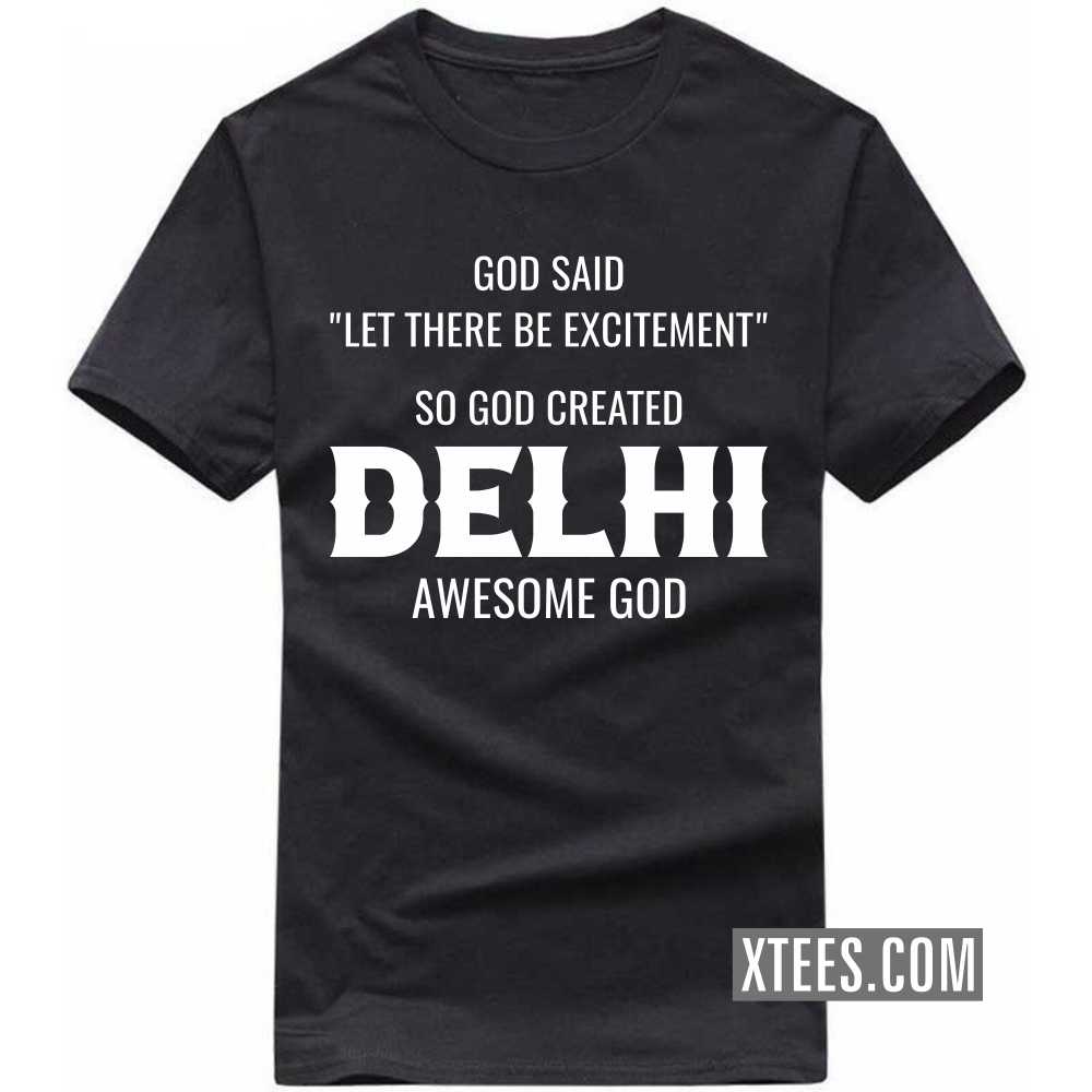 God Said Let There Be Excitement So God Created DELHI Awesome God India City T-shirt image