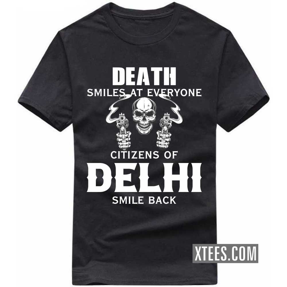 Death Smiles At Everyone Citizens Of DELHI Smile Back India City T-shirt image