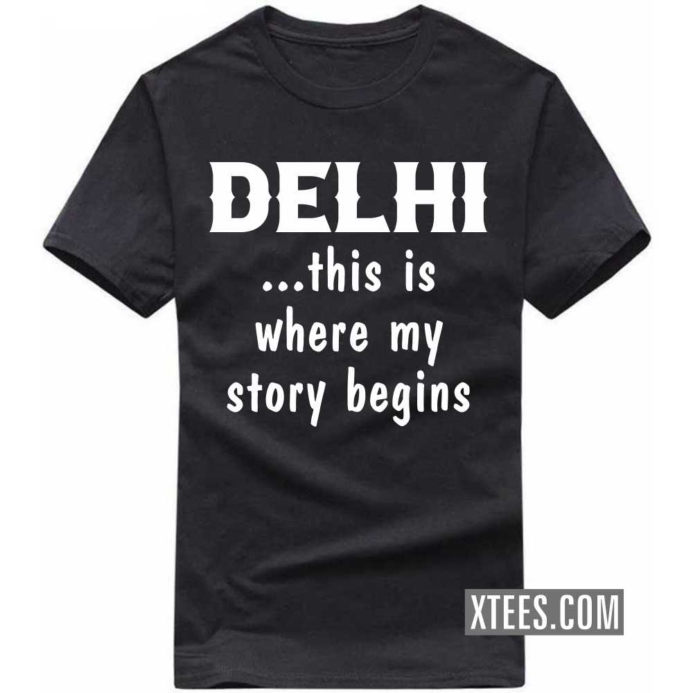 DELHI This Is Where My Story Begins India City T-shirt image