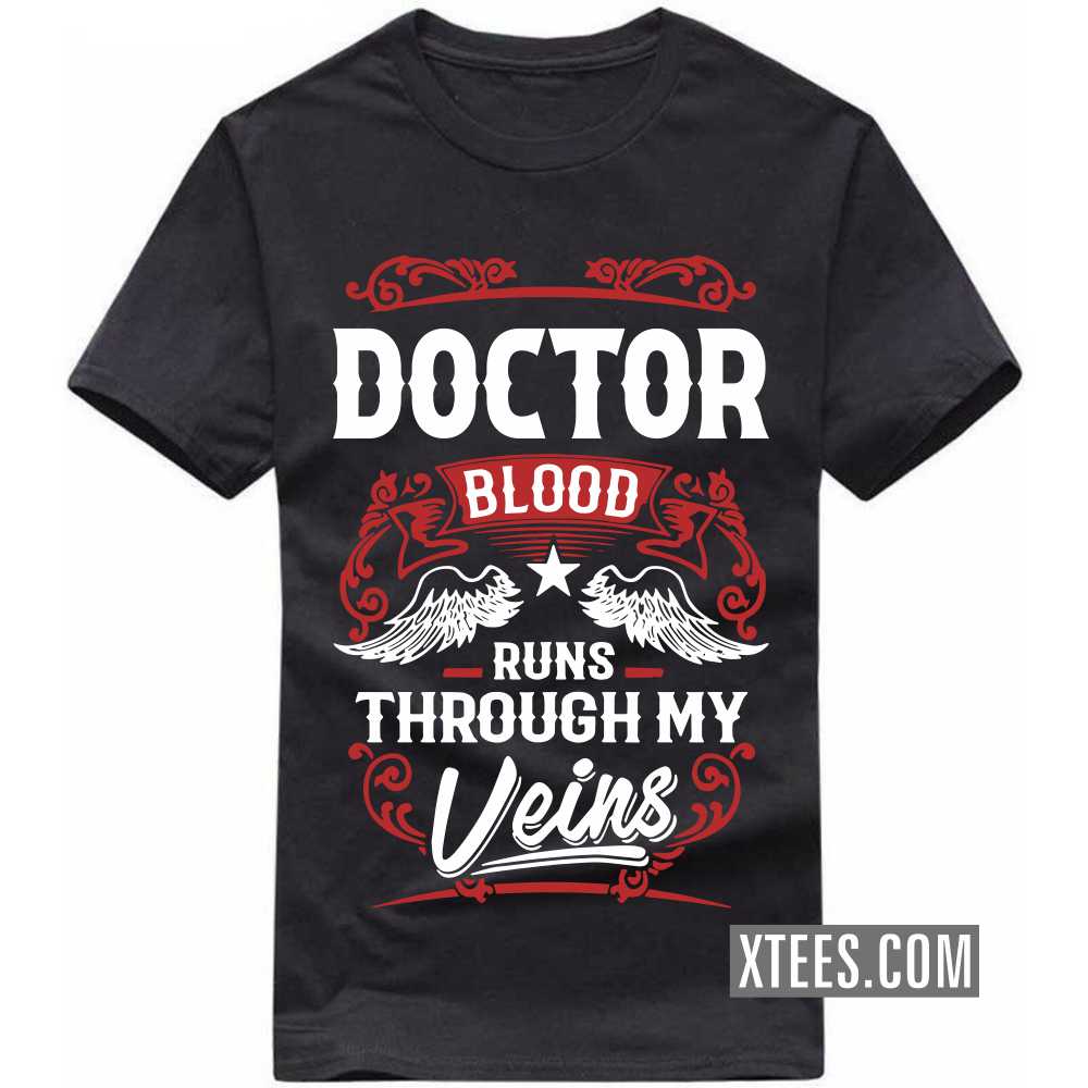 DOCTOR Blood Runs Through My Veins Profession T-shirt image