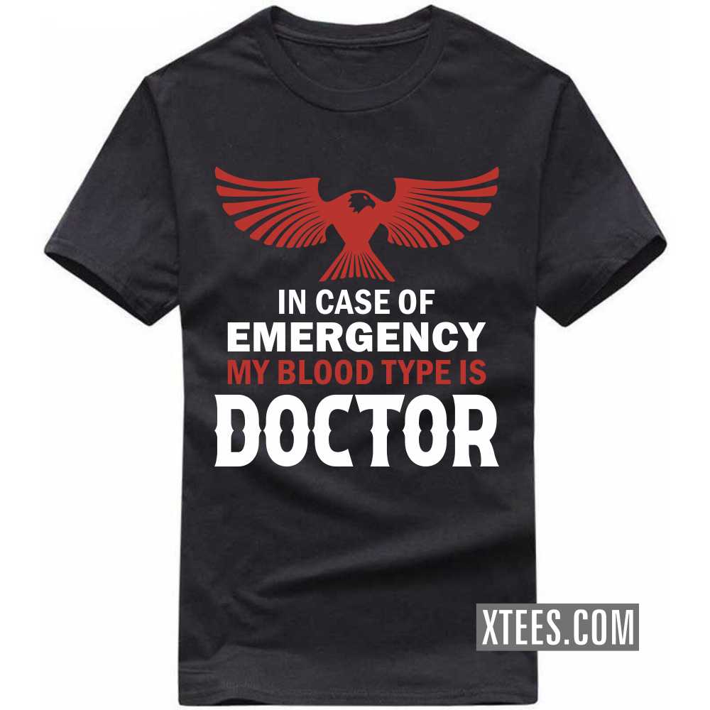 In Case Of Emergency My Blood Type Is DOCTOR Profession T-shirt image