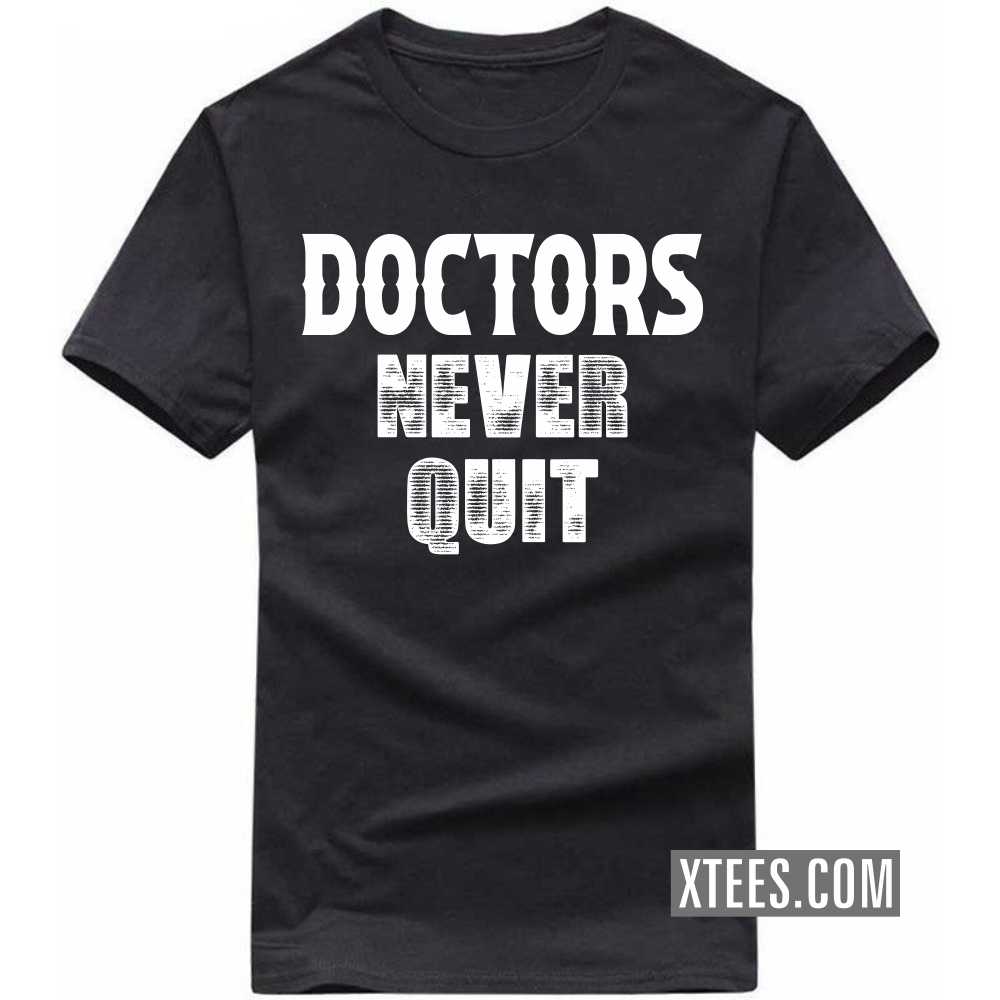 DOCTORs Never Quit Profession T-shirt image