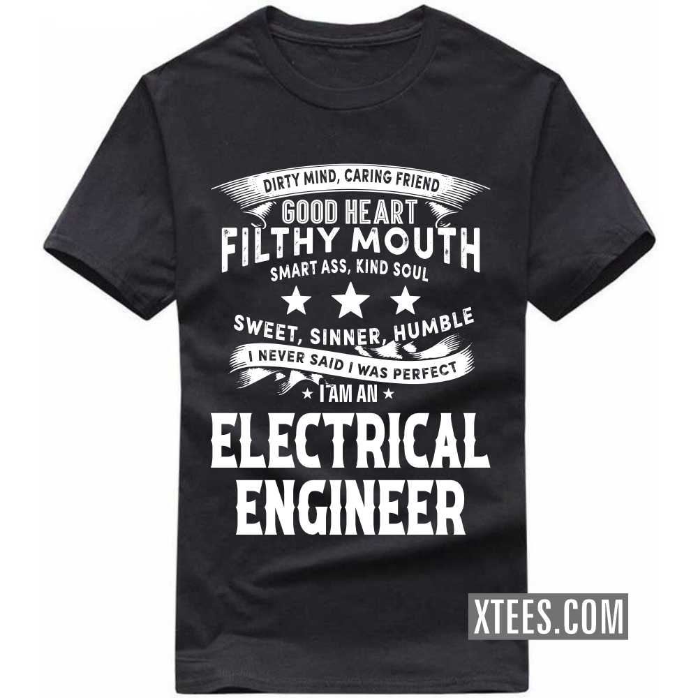 I Never Said I Was Perfect I Am A ELECTRICAL ENGINEER Profession T-shirt image