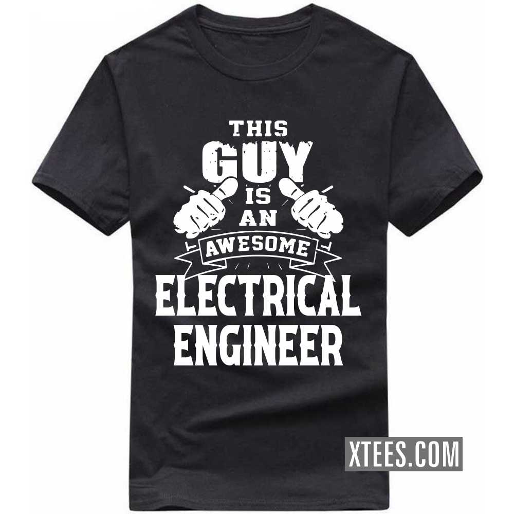 This Guy Is An Awesome ELECTRICAL ENGINEER Profession T-shirt image