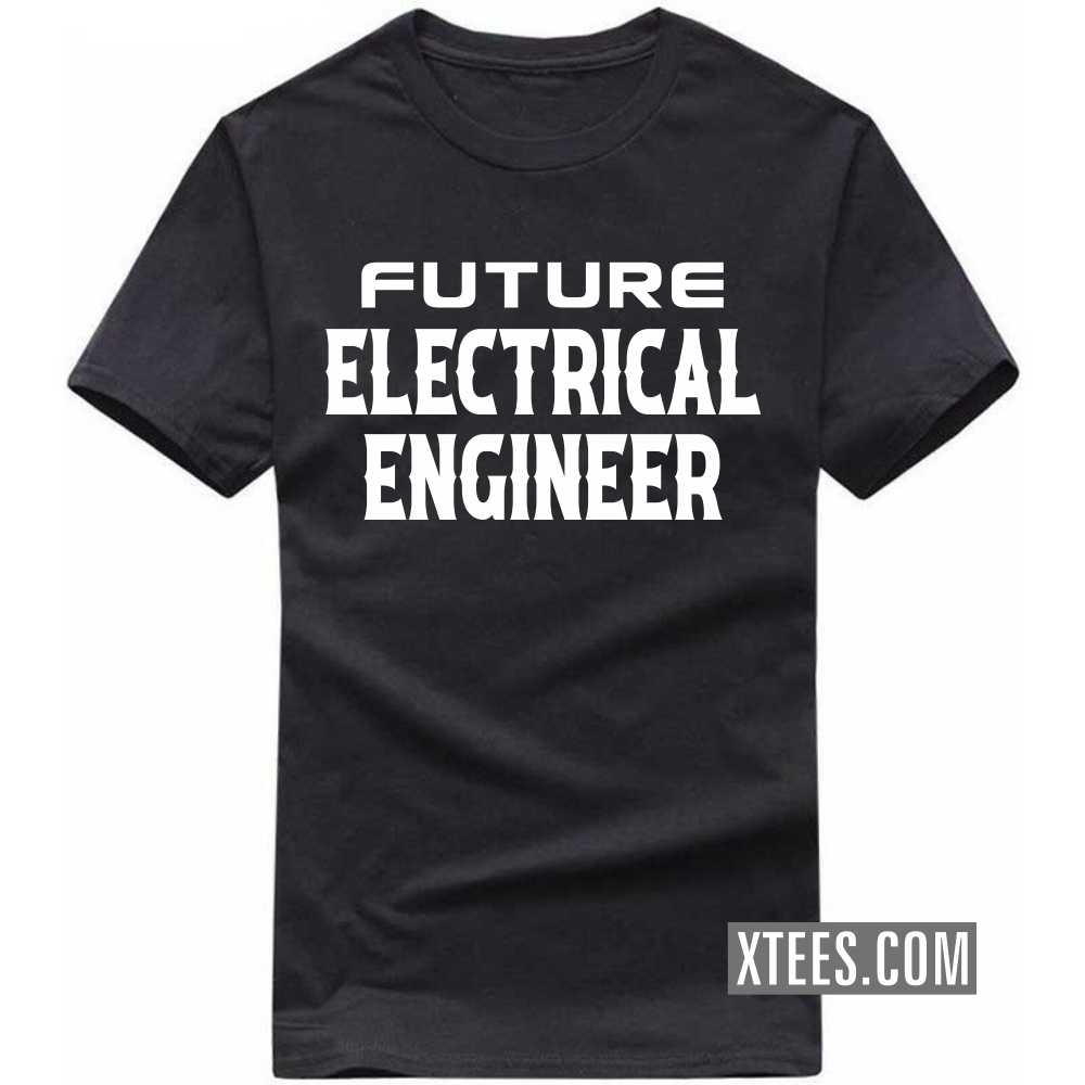 Future ELECTRICAL ENGINEER Profession T-shirt image